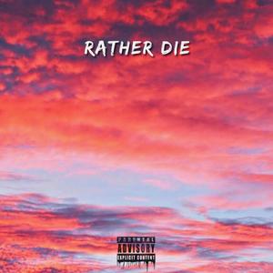 Rather Die (Explicit)