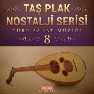 Taş Plak Nostalji Serisi, Vol. 8 (Türk Sanat Müziği)