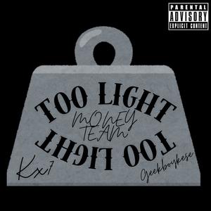 TOO LIGHT (feat. GeekedBoyKese) [Explicit]