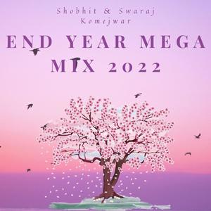End Year Mega Mix 2022 (feat. Shobhit Music)