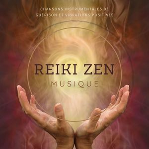 Reiki zen musique: Chansons instrumentales de guérison et vibrations positives