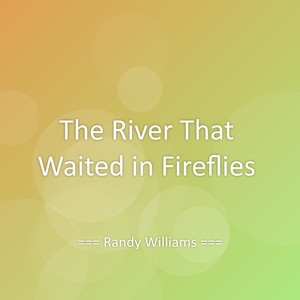 The River That Waited in Fireflies