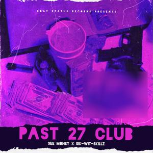 PAST 27 CLUB (feat. Sik-Wit-Skillz) (Explicit)