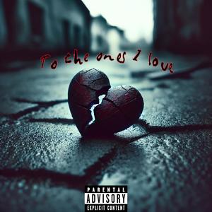 To the ones I love (Explicit)