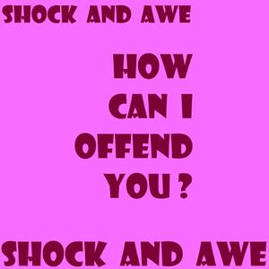 How can I offend you ?
