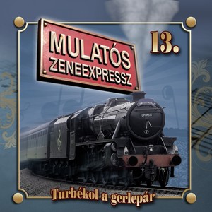 Mulatós Zeneexpressz, Vol. 13 (Turbékol A Gerlepár)