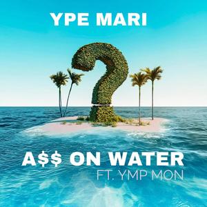 A$$ on Water (feat. YMP Mon) (Explicit)