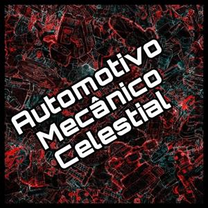Automotivo Mecânico Celestial (Explicit)