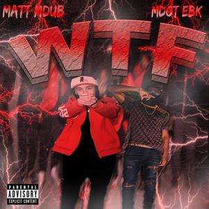 WTF (feat. M-DOT EBK) (Explicit)
