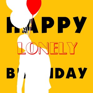 Happy lonely Birthday