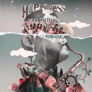 Happiness Completely Remixed (Explicit)