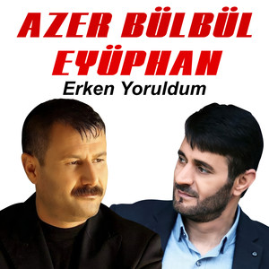 Erken Yoruldum