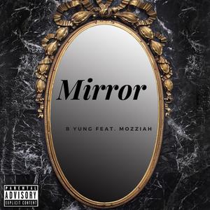 Mirror (feat. Mozziah) [Explicit]