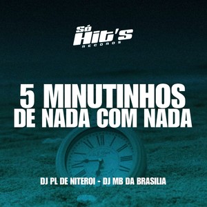 5 Minutinhos de Nada Com Nada (Explicit)