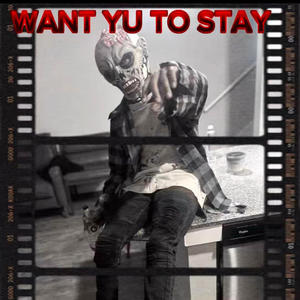 WANT YU TO STAY (Explicit)