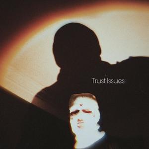 TRUST ISSUES (Explicit)