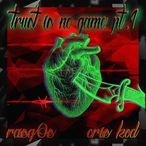 Trust is no Game, Pt.1(feat. Cris Kod) (Explicit)
