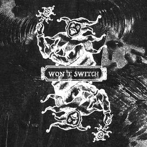 WON'T SWITCH (Explicit)