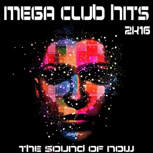 Mega Club Hits, the Sound of Now 2K16