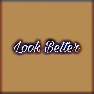 Look Better (feat. Lil Ken & Rxch Beeezy) [Explicit]