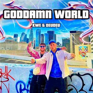 GODDAMN WORLD (feat. Deudeu) [Explicit]