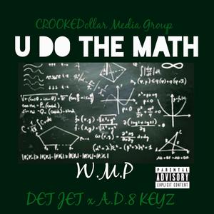 U Do the Math (feat. A.D.8 keyz & Det Jet) [Explicit]