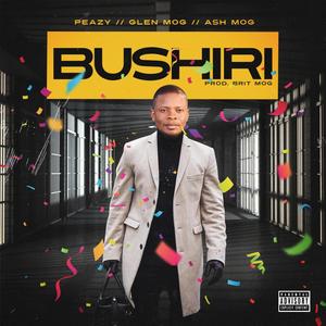 Bushiri(feat. Peazy, Glen Mog & Ash Mog) (Explicit)