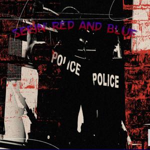 Seein' Red And Blue (Freestyle) (Explicit)