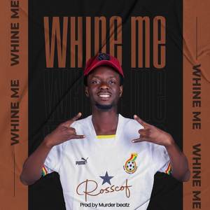 Whine me (Explicit)