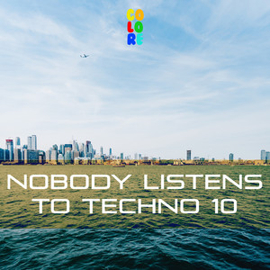 Nobody Listens to Techno 10