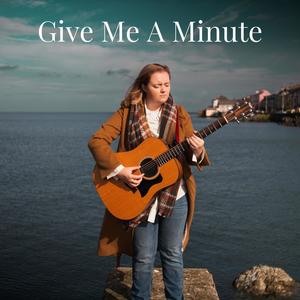 Give Me A Minute