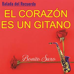 BALADA DEL RECUERDO El corazón es un Gitano