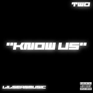 Know Us (feat. TWO) (Explicit)