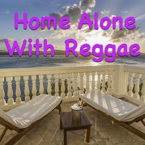 Home Alone With Reggae