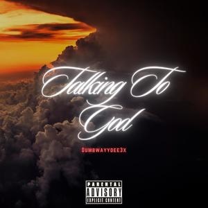 Talking To God (Explicit)