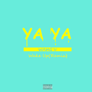 YAYA- (Wake Up Remix)