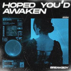 Hoped you´d awaken
