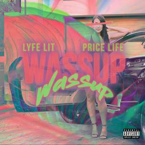 Wassup Wassup (feat. Lyfe Lit & Pricelifee) [Explicit]