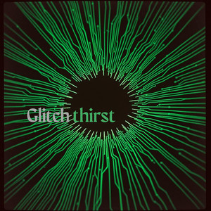 Glitch thirst