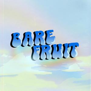 Bare Fruit (Explicit)