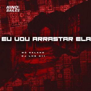 Eu Vou Arrastar Ela (Explicit)