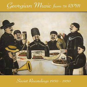 Georgian Music from 78 Rpm, Soviet Recordings 1930 - 1950