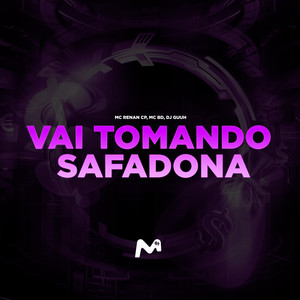 VAI TOMANDO SAFADONA (Explicit)