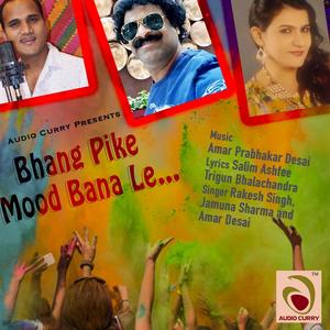 Bhang Pike Mood Bana Le.