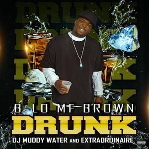 Drunk(feat. DJ Muddy Water & Extraordinaire) (Explicit)