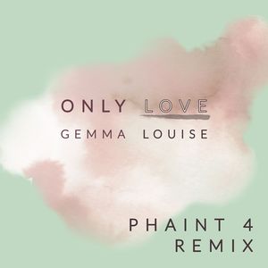 Only Love (Phaint 4 Remix)