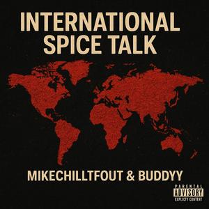 International Spice Talk (feat. Buddyy) (Explicit)