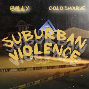 Suburban Violence (feat. Billy_ & Dolo Swxrve) [Explicit]