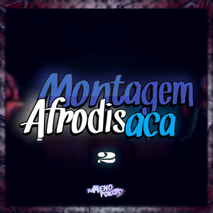 Montagem Afrodisíaca 2 (Explicit)