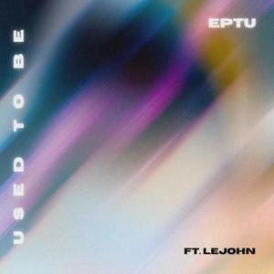 Used to Be (feat. Le John)